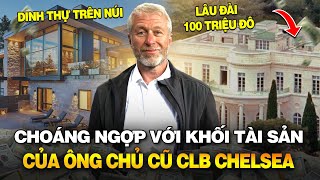 LOẠT BẤT ĐỘNG SẢN HƠN 400 TRIỆU USD CỦA TỶ PHÚ ROMAN ABRAMOVICH CÓ GÌ [upl. by Eyr]