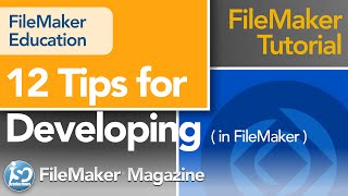 12 Tips for Developing in FileMaker Pro [upl. by Sheff]