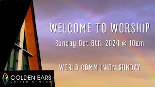 World Communion Sunday Worship from Golden Ears United Church Maple Ridge 10am October 6th 2024 [upl. by Xuagram]