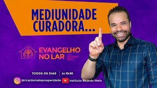 Evangelho no Lar quotMediunidade Curadoraquot com Ricardo Melo [upl. by Oruasi]