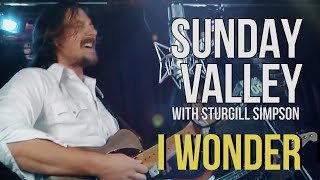 Sunday Valley Sturgill Simpson quotI Wonderquot [upl. by Gloria73]