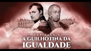 Capítulo 3  A Guilhotina da Igualdade  Brasil  A Última Cruzada [upl. by Sanfourd]