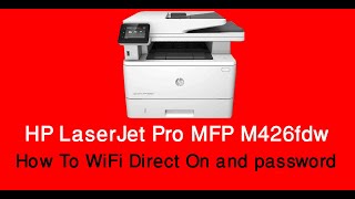 How To WiFi Direct On and password HP LaserJet Pro MFP M426fdw [upl. by Sophey]