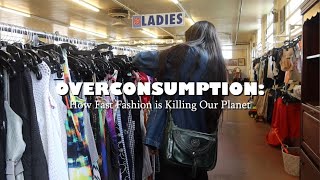 OVERCONSUMPTION How Fast Fashion is Killing Our Planet [upl. by Brena574]