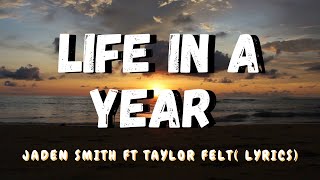 Life in a year  Lyrics  Jaden Smith ft Taylor felt [upl. by Fairley]