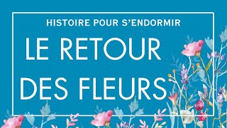 Le Retour des fleurs  Histoire Pour Dormir  Contes De Fées en Français Sommeil Profond [upl. by Zetnod]