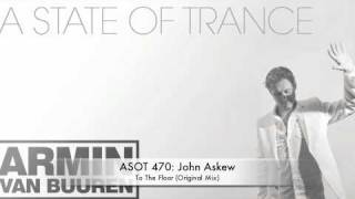 ASOT 470 John Askew  To The Floor Original Mix [upl. by Brandt]