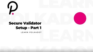 Learn Polkadot  Secure Validator Setup  13 [upl. by Bechler]