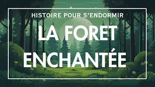 La Foret Enchantée  Conte pour sendormir  Histoire pour dormir  Conte Francais  Contes Adultes [upl. by Clemens]