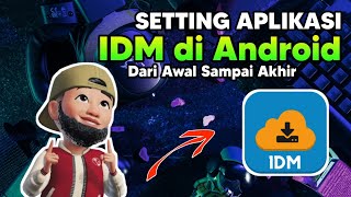 😁😁SETTING APLIKASI IDM DI ANDROID UNTUK KALIAN SEMUA 🔥🔥 [upl. by Primaveria421]