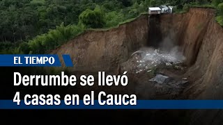 En video quedó registrado el derrumbe que se llevó 4 casas en el Cauca  El Tiempo [upl. by Kurzawa]