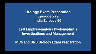 279 Left Emphysematous Pyelonephritis Investigations amp Management MCh amp DNB Exam Preparation [upl. by Liebman]