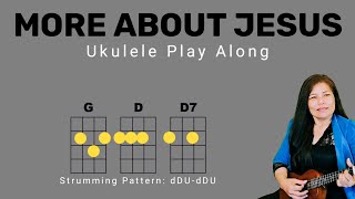 MORE ABOUT JESUS  SDA HYMN 245  UKULELE GUITAR TUTORIAL PLAY ALONG  CHORDS LYRICS [upl. by Ahsinav318]