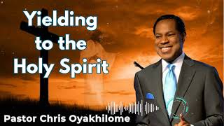 Yielding to the Holy Spirit  Pastor Chris Oyakhilome [upl. by Pelligrini]