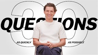 Tom Holland Answers 30 Questions As Quickly As Possible [upl. by Nofpets763]