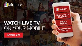 Airtel TV  Live TV on Your Mobile [upl. by Chaddy]