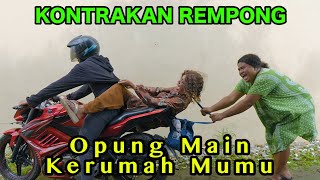 OPPUNG MAIN KERUMAH MUMU  KONTRAKAN REMPONG EPISODE 867 [upl. by Azaria]