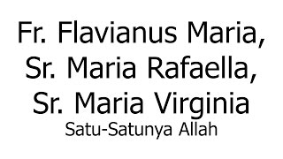 Fr Flavianus Maria Sr Maria Rafaella Sr Maria Virginia – SatuSatunya Allah [upl. by Daigle563]