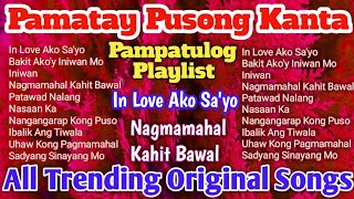 Pampatulog at Pamatay Puso Playlist  All Trending Original PML Tagalog Love Songs [upl. by Eisnyl]