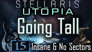 Oh no Xenophiles  Let’s Play Stellaris Utopia 15  Going Tall  Insane amp No Sectors [upl. by Rikki150]