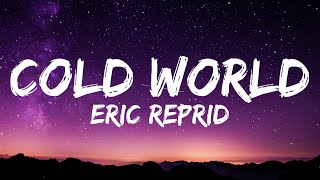 Eric Reprid  Cold World Lyrics [upl. by Domenico]