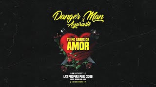 Danger Man Ft Aspirante  Tu No Sabes De Amor  Audio Oficial [upl. by Jann]