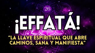 EFFATÁ poderosa palabra que ABRE CAMINOS SANA y MANIFIESTA  Significado CápsulasDelAlma 💜Eps 26 [upl. by Esereht791]