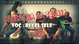 TALLANGA NA TOALIA Cover Voc  RixeL SeLe  Cpt  Anci Laricci [upl. by Ettenel]