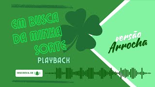 PLAYBACK  EM BUSCA DA MINHA SORTE  KARAOKE  TOM BAIXO [upl. by Aicnatsnoc]