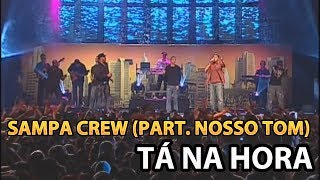 SAMPA CREW  TÁ NA HORA PART NOSSO TOMDVD 21 ANOS DE BALADAHD [upl. by Nosyrb]