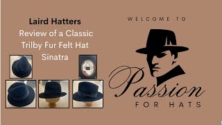 Laird amp Co Hatters Sinatra Felt Trilby hat review [upl. by Faun]