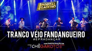 Tranco Véio Fandangueiro  Portal Gaúcho feat TcheGarotosTv [upl. by Wenz]