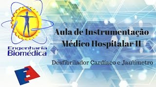 Aula de Instrumentação Médico Hospitalar II Desfibrilador e Jaulímetro [upl. by Tiat]