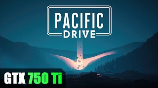 GTX 750 Ti vs Pacific Drive Demo in 54 [upl. by Ninnette561]