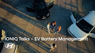 IONIQ Talks  EV Battery Management  Episode 3 [upl. by Schecter]