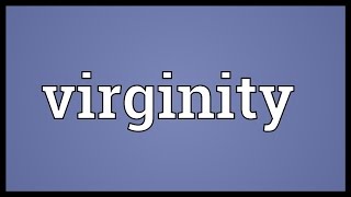 Virginity Meaning [upl. by Ahsiki]