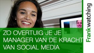 Zo overtuig je je manager van de kracht van social media  Frankwatching [upl. by Wanids172]