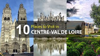 Top Ten Tourist Attractions in CentreVal de Loire  France [upl. by Hannasus]