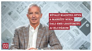 Bývalý riaditeľ Markízy a RTVS Mika Dali sme legitimitu aj hlupákom [upl. by Couchman]