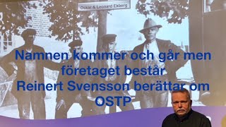 Namnen kommer och går men företaget består Reinert Svensson berättar om OSTP Ekbergs verkstäder [upl. by Clementis968]