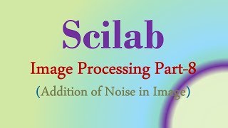 Scilab Tutorial 19 Addition of Noise in image [upl. by Enriqueta481]