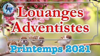 Louanges Adventistes Printemps 2021 httpradioleresteorg [upl. by Anicnarf]