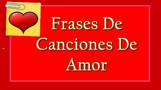 Frases De Canciones De Amor [upl. by Gorden]