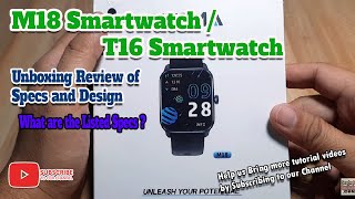 M18 Smartwatch  T16 Smartwatch  Unboxing Review of Design and Specs [upl. by Lezley]