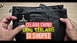 Unboxing Celana Chino Murah Berkualitas Terlaris Di Shopee  AEROSTREET [upl. by Soma200]