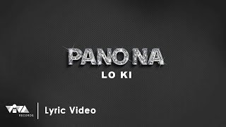 Pano Na  Lo Ki Official Lyric Video [upl. by Aeduj603]