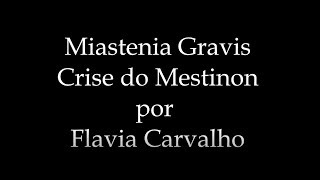 MIASTENIA GRAVIS  Mestinon Crise colinérgicaPARTE 0404  Video 37  Flavia Carvalho [upl. by Whatley]