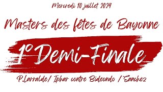 1° Demifinale Masters des fêtes de Bayonne 2024 [upl. by Orlan]