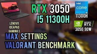 RTX 3050  I5 11300H  VALORANT MAX SETTINGS FPS BENCHMARK  Lenovo Ideapad Gaming 3 [upl. by Tami]