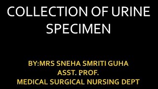 Collection of Urine Specimen by Mrs Sneha Smriti Guha [upl. by Leandre]